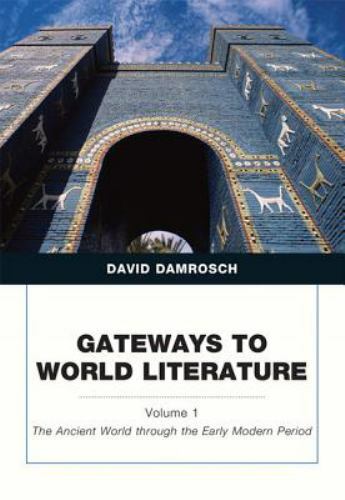Gateways to World Literature The Ancient World through the Early Modern Period,