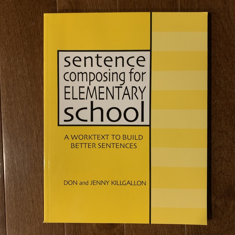 Sentence Composing for Elementary School, Worktext to Build Better Sentences NEW