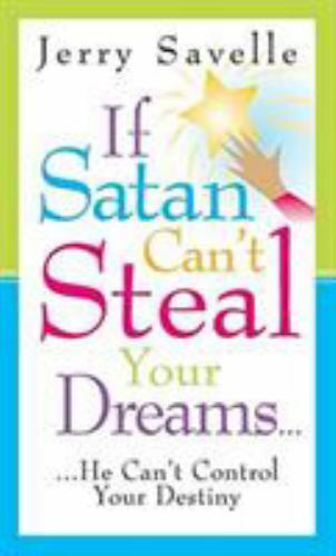 If Satan Can’t Steal Your Dreams… He – 9781577944812, paperback, Jerry Savelle