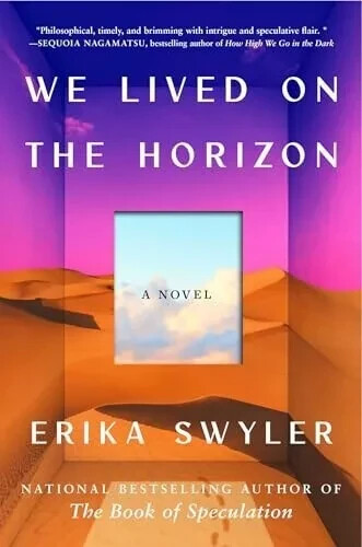 WE LIVED ON THE HORIZON: A NOVEL BY ERIKA SWYLER – ARC! PB! BRAND NEW!!