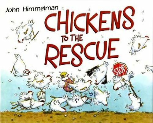 Chickens to the Rescue by John Himmelman: New