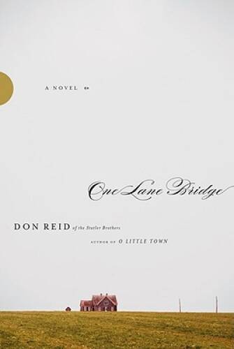 One Lane Bridge: A Novel – Paperback By Reid, Don – GOOD