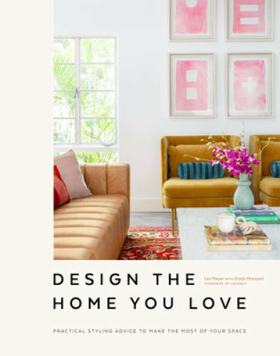 Design the Home You Love: Ideas, Inspiration, and Practical Advice f – VERY GOOD