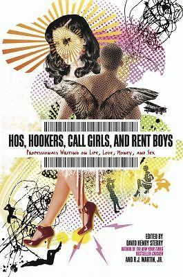 Hos, Hookers, Call Girls, and Rent Boys: Professionals Writing on Life, Love, M