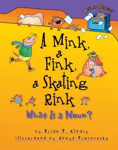 A Mink, a Fink, a Skating Rink: What Is a Noun? (Words Are – VERY GOOD