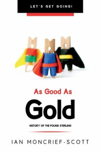 AS GOOD AS GOLD: HISTORY OF THE POUND STERLING, Like New Used, Free shipping …