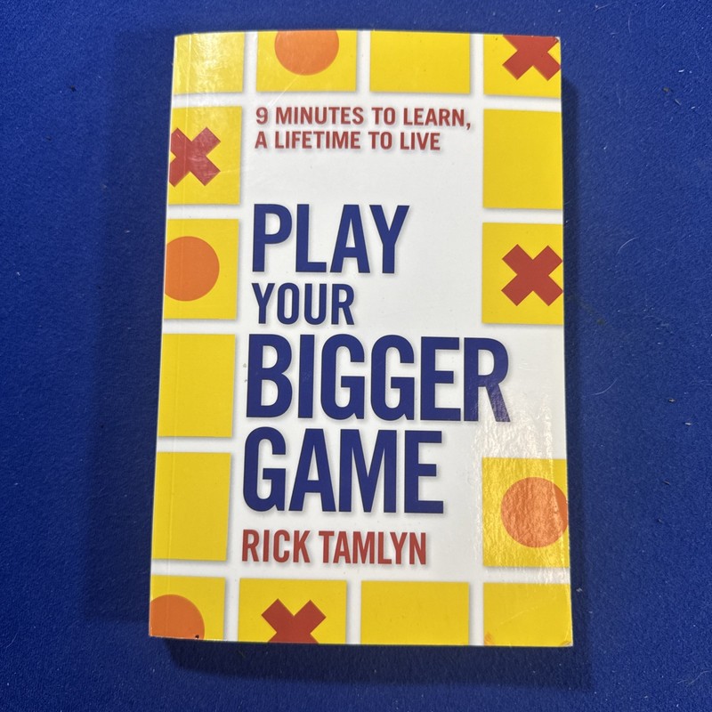 Play Your Bigger Game: 9 Minutes to Learn, a Lifetime to Live – Paperback – GOOD