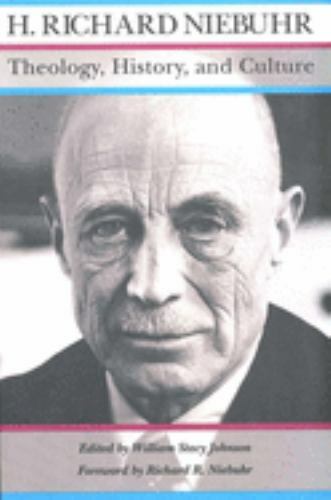 H Richard Niebuhr Theology, History, and Culture, ed. William Johnson