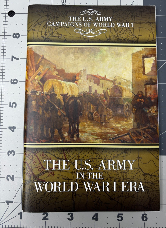 The U.S. Army in the World War I Era Center of Military History 2017