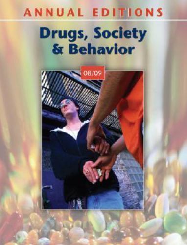 Annual Editions Ser. Drugs, Society, and Behavior 08/09: Annual Editions : Drugs