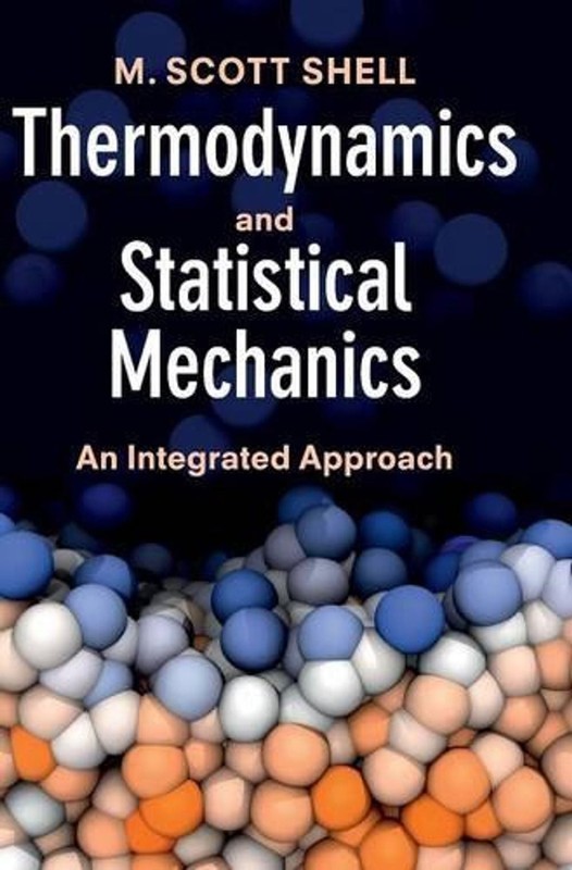 Thermodynamics and Statistical Mechanics: An Integrated Approach by M. Scott She