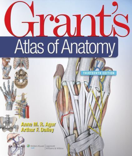 Grant’s Atlas of Anatomy, Agur, Anne M.R., Ph.D.,Dalley, Arthur F., II, Ph.d.,