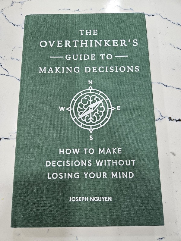 The Overthinker’s Guide to Making Decisions by Joseph Nguyen (Hardcover)