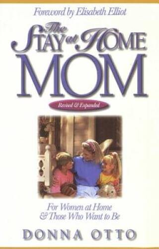 The Stay-at-Home Mom: For Women at Home And Those Who Want to Be – GOOD