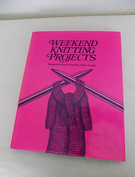 Vtg WEEKEND KNITTING PROJECTS Hard Cover Book by Margaret Hubert & Doroth Gusick