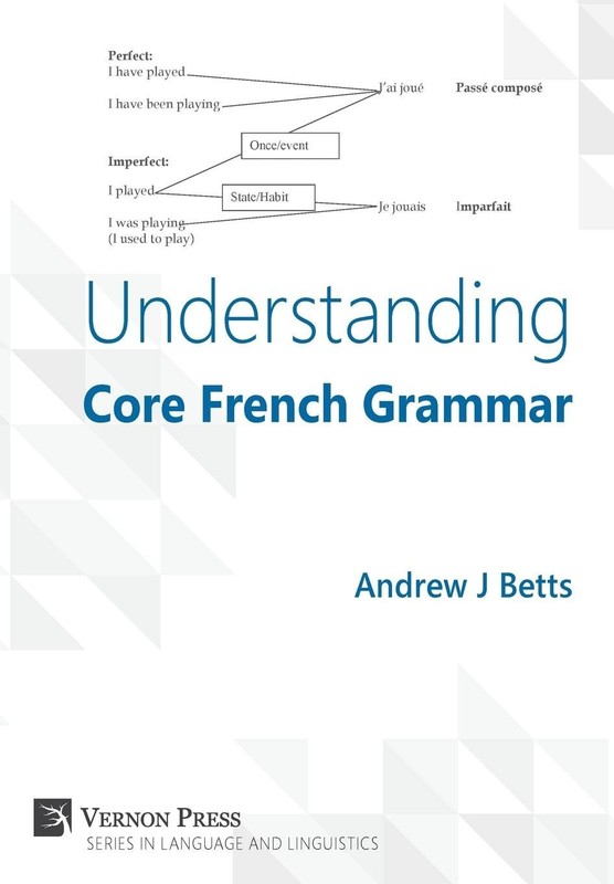 Understanding Core French Grammar (English and French Edition)