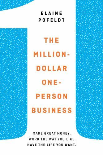 The Million-Dollar, One-Person Business: Make Great Money. Work the Way You…
