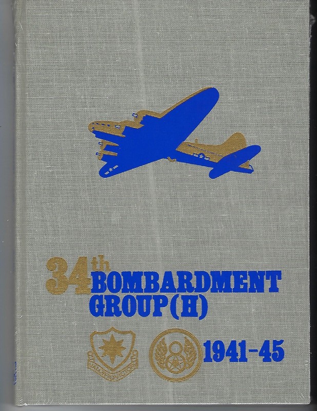 THE HISTORY OF THE ARMY AIR FORCE 34TH BOMBARDMENT GROUP (B-17s IN WWII)