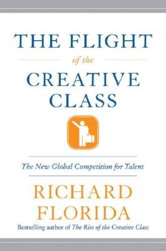 The Flight of the Creative Class: The New Global Competition for Talent – GOOD