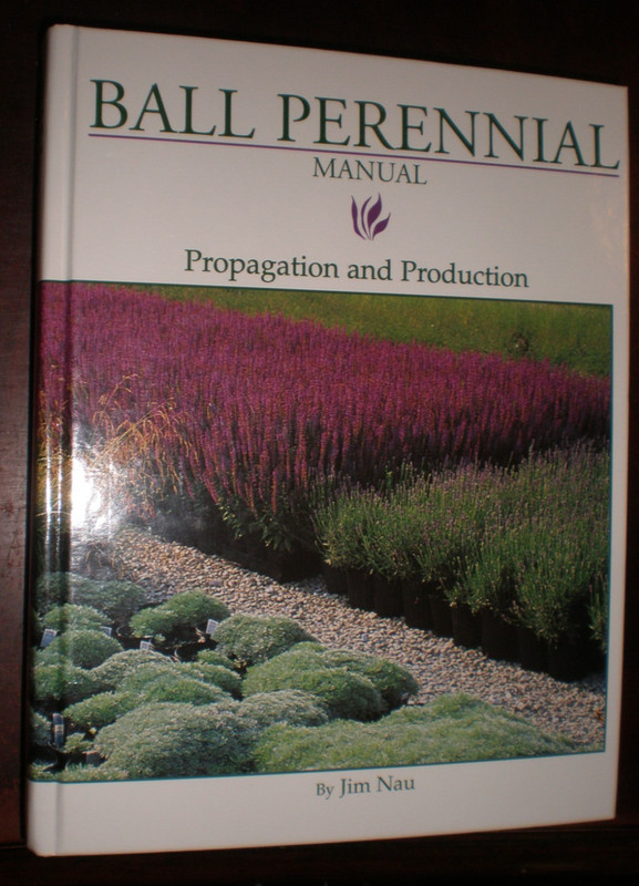 Ball Perennial Manual : Propagation and Production by Jim Nau (1996, Hardcover)