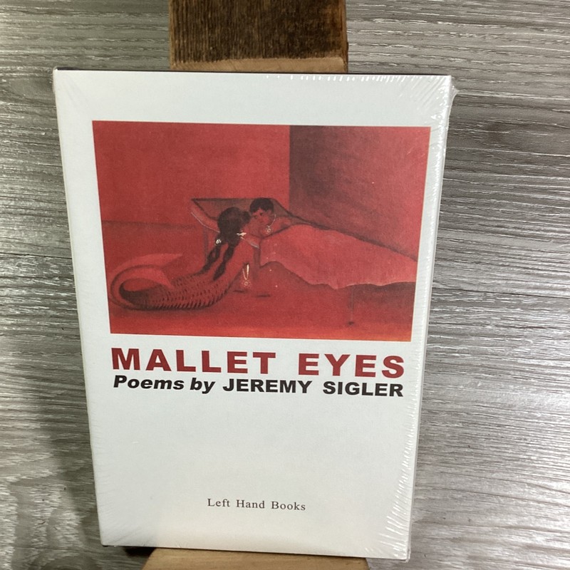 Mallet Eyes Jeremy Sigler Poems Left Hand Books 2000 First Edition Sealed New HC gallery