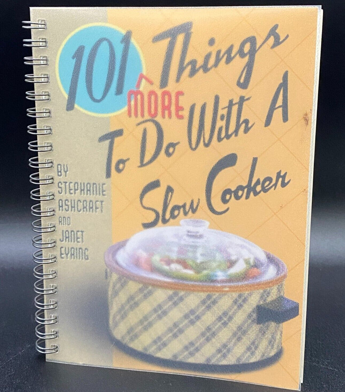 101 More Things To Do With A Slow Cooker Cookbook