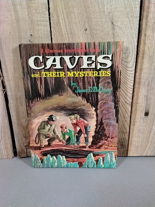 Caves And Their Mysteries By James E. McClury Whitman Publishing 1962 Nice Cond