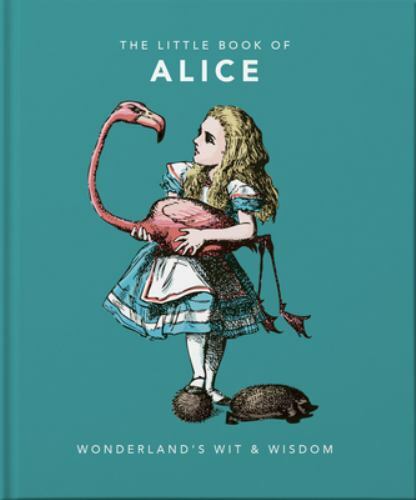 Little Book of Alice in Wonderland: Wonderland’s Wit & Wisdom by Hippo! Orange