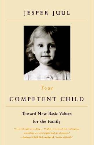 Your Competent Child: Toward New Basic Values for the Family – Paperback – GOOD