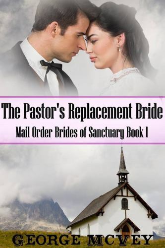 The Pastor’s Replacement Bride (Mail Order Brides of Sanctuary) by