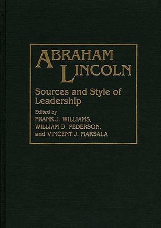 Abraham Lincoln: Sources and Style of Leadership by Frank J. Williams (English)