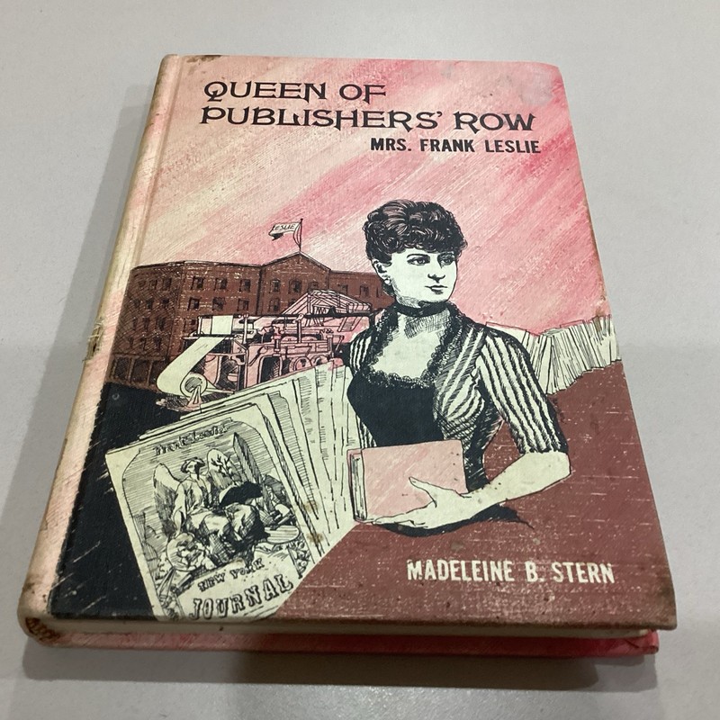 Queen of Publishers Row, Mrs Frank Leslie, Madeleine B Stern 1965 Biography