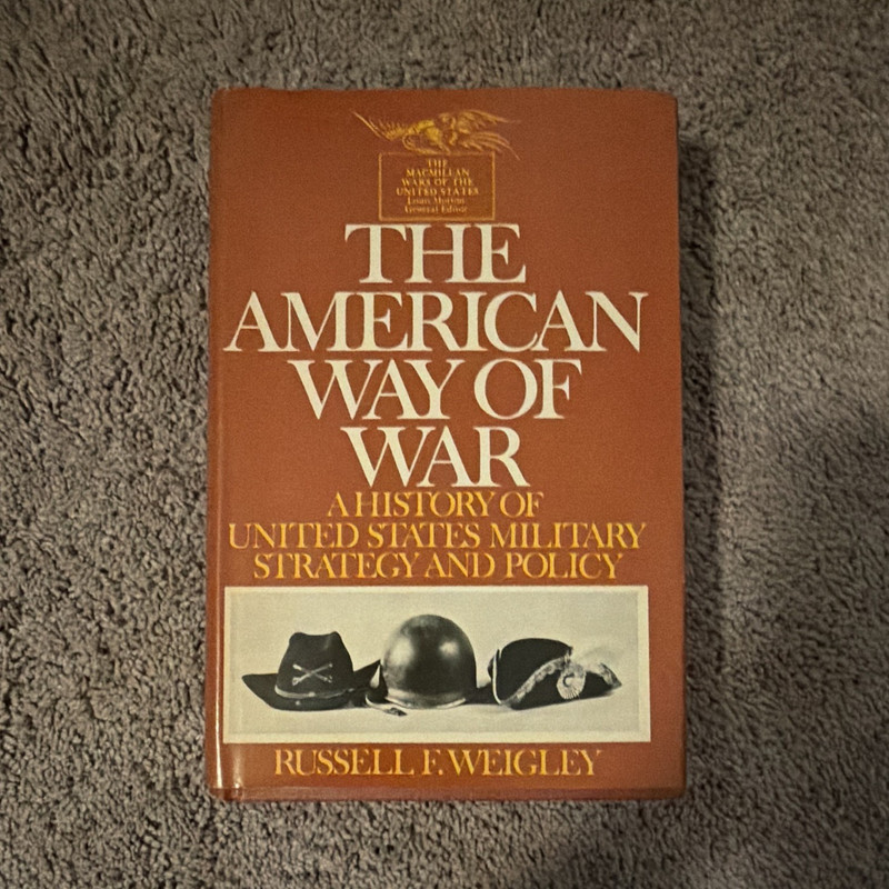The American Way of War Russell F Weigley HC DJ 1973 Military History Strategy