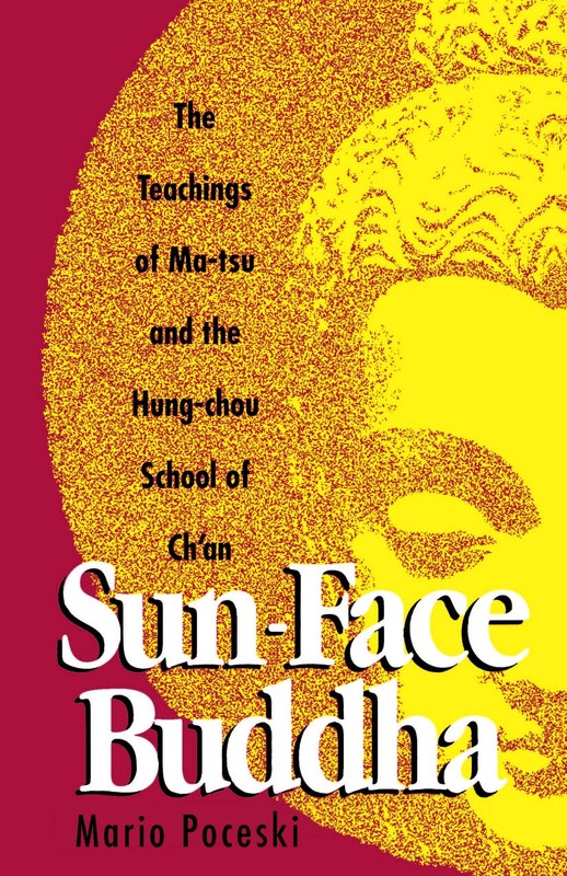 Sun-face Buddha: The Teachings of Ma-Tsu and the Hung-Chou School of Ch’an -…