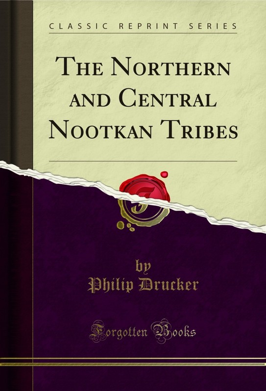 The Northern and Central Nootkan Tribes (Classic Reprint)
