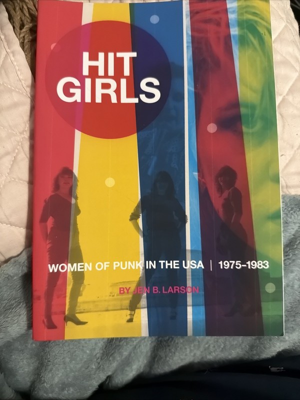 Hit Girls Women of Punk in the USA, 1975-1983 by Jen B. Larson (Trade Paperback)