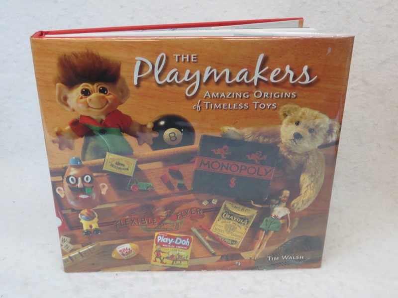 Tim Walsh THE PLAYMAKERS Amazing Origins of Timeless Toys 2004 HC/DJ Illust’d