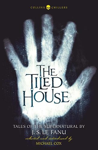 J.S. Le Fanu The Tiled House (Paperback) Collins Chillers (UK IMPORT)