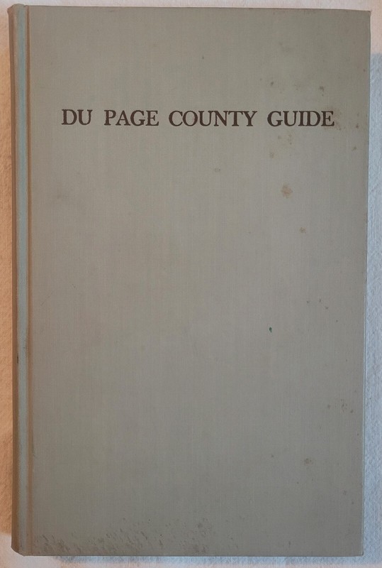 Du Page County Guide 1951 A Descriptive & Historical Guide, HC 253 Pages