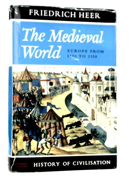 The Medieval World: Europe 1100-1350 (Friedrich Heer – 1962) (ID:21622)