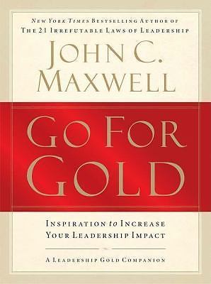 Go for Gold: Inspiration to Increase Y- hardcover, John C Maxwell, 9781400202256