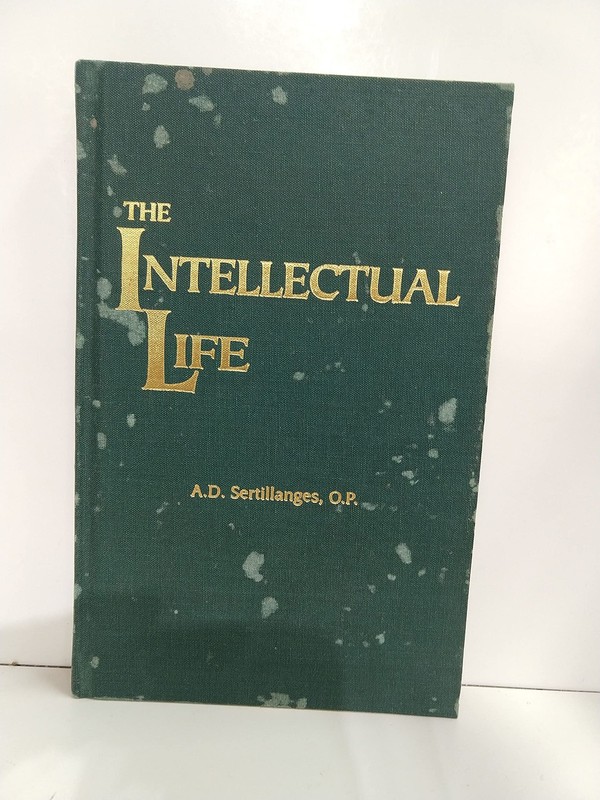 The Intellectual Life: Its Spirit, Conditions, Methods Mary Ryan|A. D. Serti…