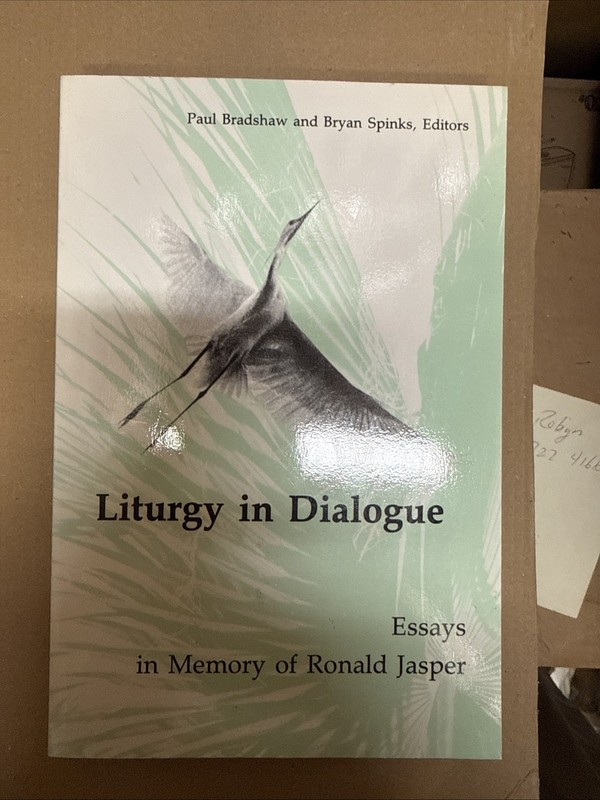Liturgy in Dialogue : Essays in Memory of Ronald Jasper by Paul F. Bradshaw…