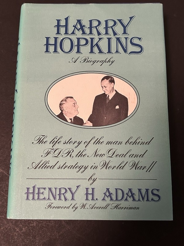 HARRY HOPKINS: A BIOGRAPHY By Henry Hitch Adams & H. Averill Harriman WWII Strat