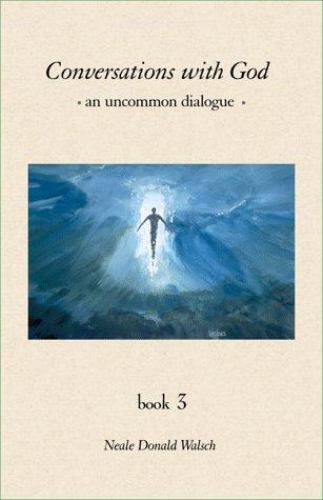 Conversations With God : An Uncommon Dialogue (Book #3) by Neale Donald Walsch