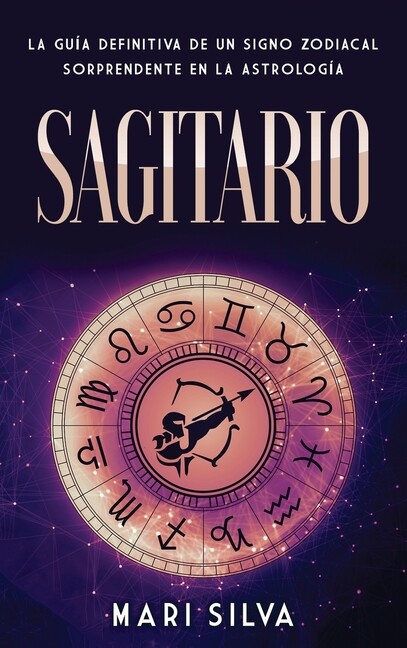 Sagitario: La Gu?A Definitiva De Un Signo Zodiacal Sorprendente En La Astro…