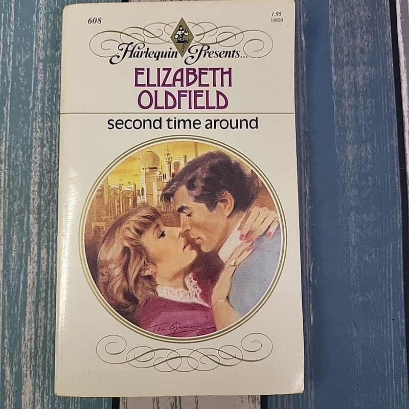 Second Time Around – Elizabeth Oldfield (Harlequin Presents) #608 from 1982