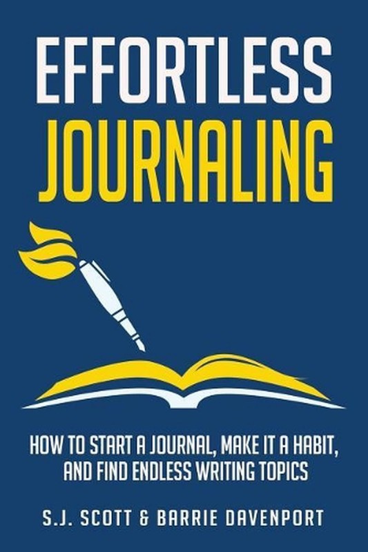 Effortless Journaling: How to Start a Journal, Make It a Habit, and Find Endless
