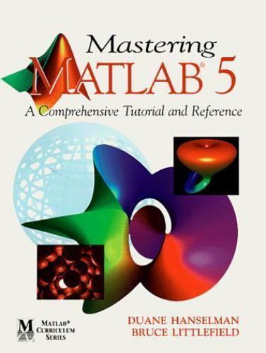 Matlab Curriculum Ser.: Mastering MATLAB 5 : A Comprehensive Tutorial and…