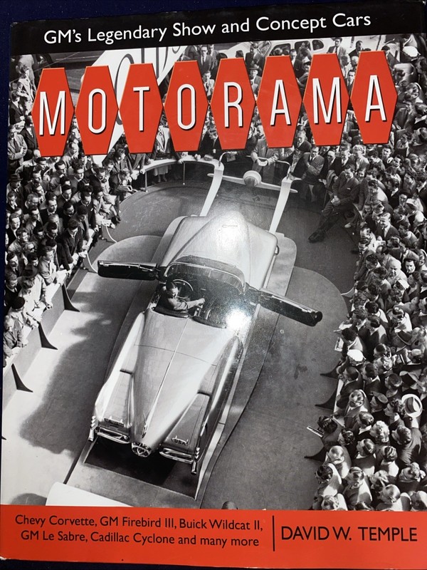 Motorama : GM’s Legendary Show and Concept Cars by David Temple